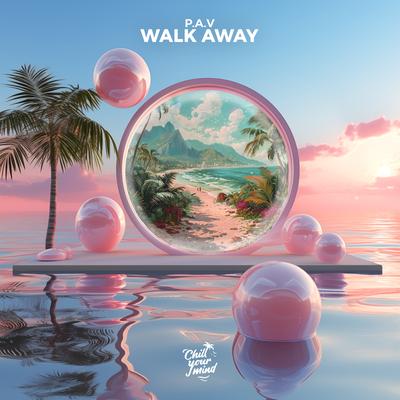 Walk Away By P.A.V's cover