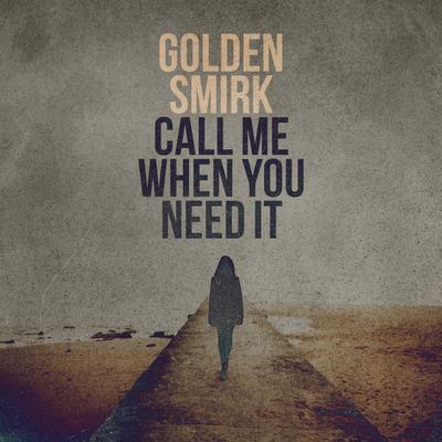 Call Me When You Need It By Golden Smirk's cover