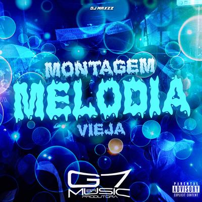 Montagem Melodia Vieja By DJ MAXZZ, G7 MUSIC BR's cover