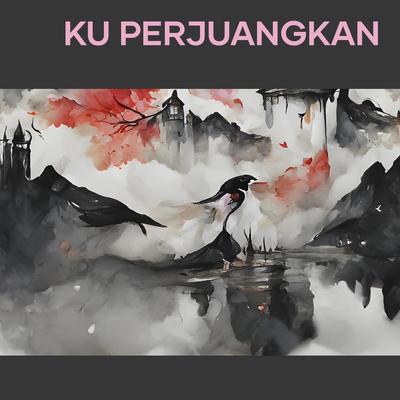 Ku Perjuangkan (Acoustic)'s cover