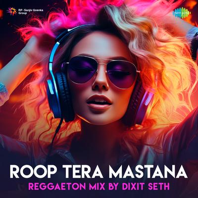 Roop Tera Mastana - Reggaeton Mix's cover