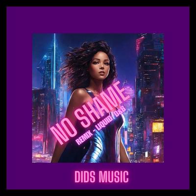 No Shame (Remix Liquid D&B) By DiDs Music's cover