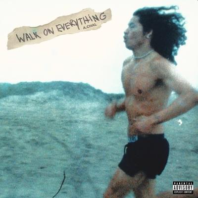 Walk On Everything By A.CHAL's cover