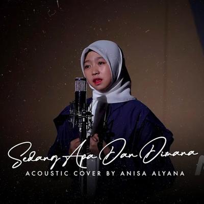 Sedang Apa Dan Dimana (Acoustic Cover)'s cover