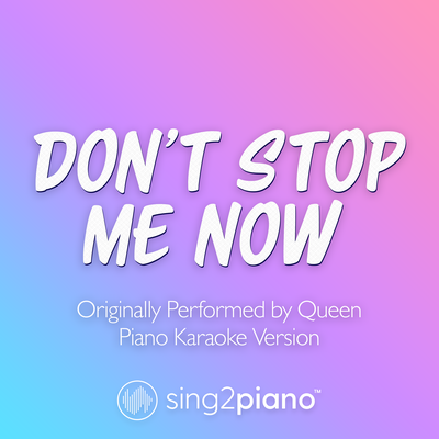 Don't Stop Me Now (Originally Performed by Queen) (Piano Karaoke Version)'s cover