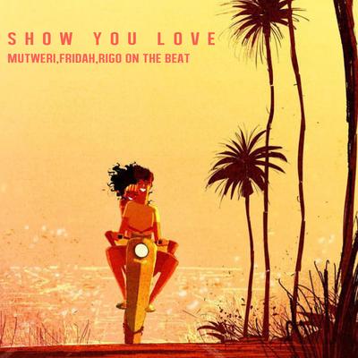 Show you love (feat. fridah & rigo)'s cover