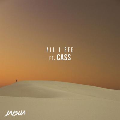 All I See (feat. CASS) By jaisua, CASS's cover