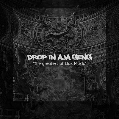 DROP IN AJA GENG By Liox Music's cover