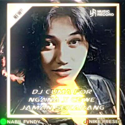 DJ CUMA FOR NGANA X CEWE JAMAN SEKARANG SUKANYA YANG PUNYA BARANG's cover