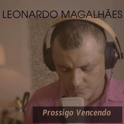 Prossigo Vencendo By Leonardo Magalhães's cover