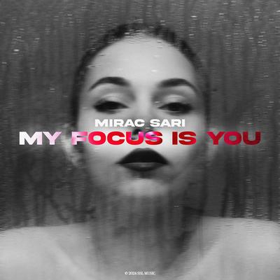 My Focus Is You By MIRAC SARI's cover