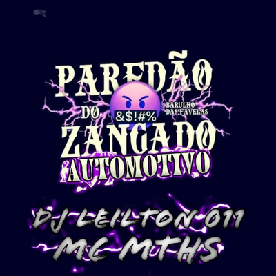 AUTOMOTIVO PAREDÃO ZANGADO By MC MTHS, DJ LEILTON 011's cover