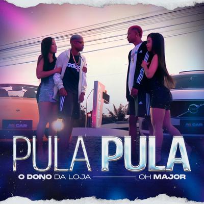 Pula Pula By O Dono da Loja, OH MAJOR's cover