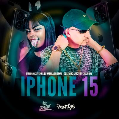 Iphone 15 By MC Bibi Coelhinha, DJ Maloka Original, Dj Pedro Azevedo, Silva Mc's cover