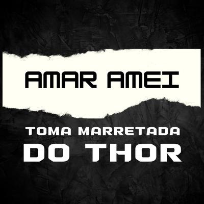 Amar Amei Vs Toma Marretada do Thor By DJ GB De Venda Nova's cover