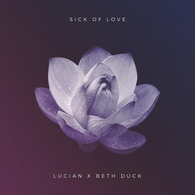 Sick of Love (feat. Beth Duck) By Lucian, Beth Duck's cover