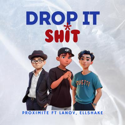 DROP IT SHIT's cover