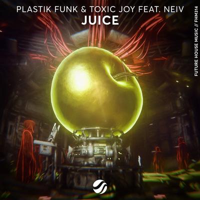 Juice By Plastik Funk, Toxic Joy, NEIV's cover