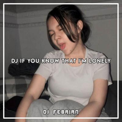 DJ (FUR) IF YOU KNOW THAT I'M LONELY's cover