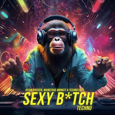 Sexy B*tch (Techno) By Kevin Krissen, Mainstage Monkey, Techno Cats's cover