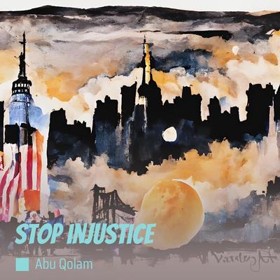 Stop Injustice By abu qolam's cover