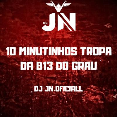 10 Minutinhos Tropa da B13 do Grau's cover