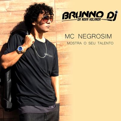 Mostra o Seu Talento By Brunno DJ da Nova Holanda, Mc Negrosim's cover