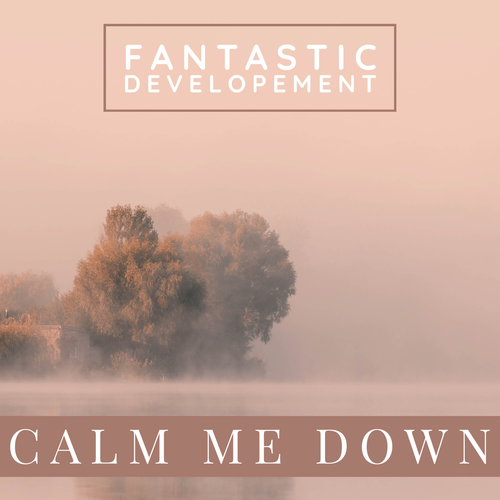 Calm Me Down Official TikTok Music - Fantastic Developement - Listening ...