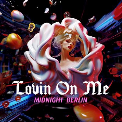 Lovin On Me By midnight Berlin's cover