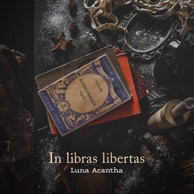 In libras libertas By Luna Acantha's cover