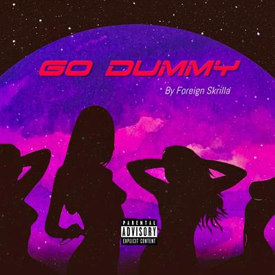 Go Dummy By Foreign Skrilla's cover