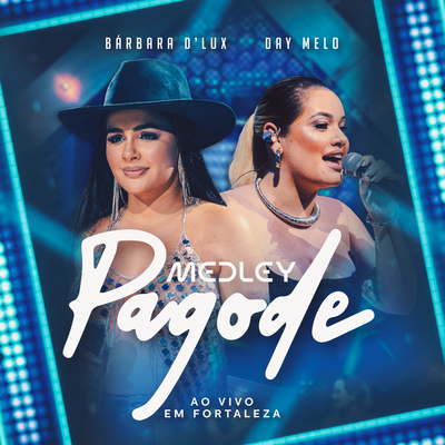 Medley Pagode (Ao Vivo) By Barbara D'Lux, Day Melo's cover