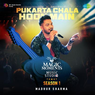 Pukarta Chala Hoon Main - Magic Moments Music Studio Season 1's cover