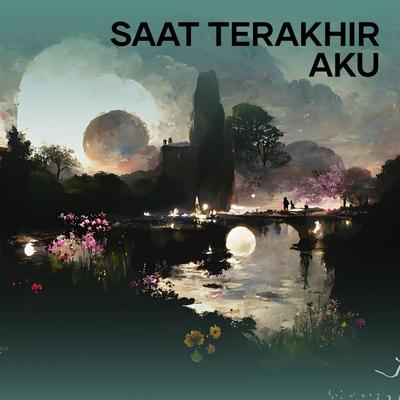 Saat terakhir aku's cover