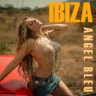 Ibiza By Angel Bleu's cover