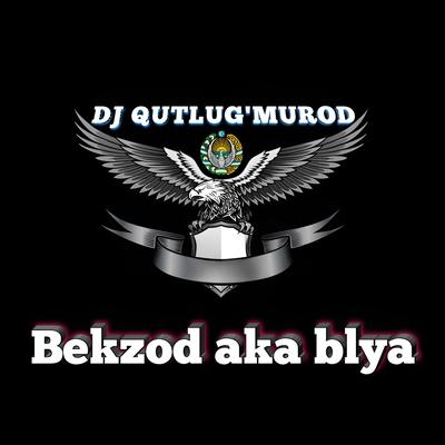 Bekzod Aka Blya By Dj Qutlug'murod's cover