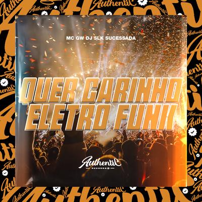 Quer Carinho Eletro Funk By Dj Slk Sucessada, Mc Gw's cover