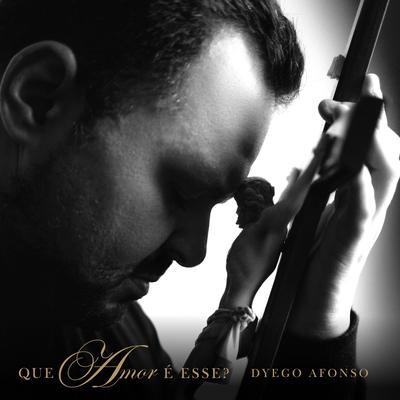 Que Amor É Esse? By Dyego Afonso's cover