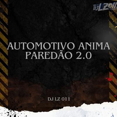 Automotivo Anima Paredão 2.0 By DJ LZ 011's cover