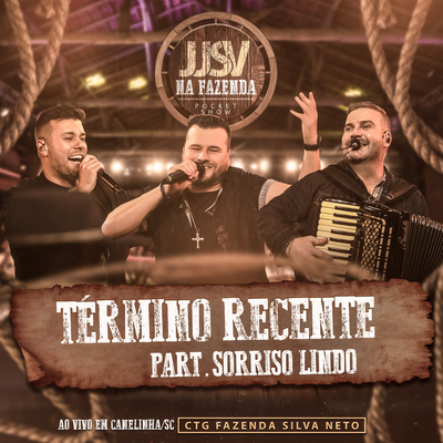 Término Recente (Ao Vivo em Canelinha/SC) By JJSV Julian e Juliano, Grupo Sorriso Lindo's cover