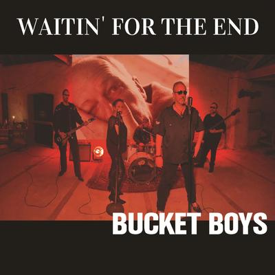 Waitin' for the end By Bucket Boys's cover