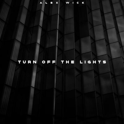 Turn off the Lights By Alex Wick's cover