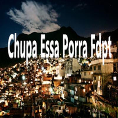Chupa Essa Porra Fdpt By DJ JOTAPE SHEIK, DJ CL VINTE2's cover