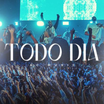 Todo Dia (Ao Vivo) By AC Music's cover