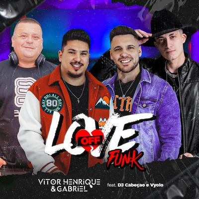 Love Off (Remix) By Vitor Henrique & Gabriel, Dj Cabeção, Vyolo's cover