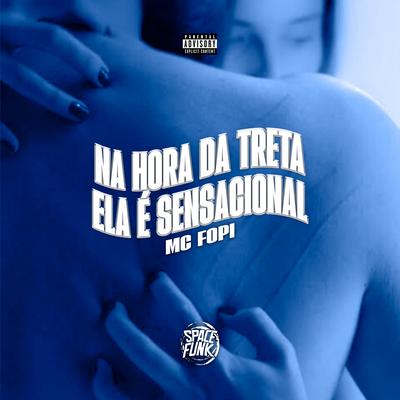Na Hora da Treta Ela É Sensacional By Mc Fopi, Wilson Castro, Space Funk's cover
