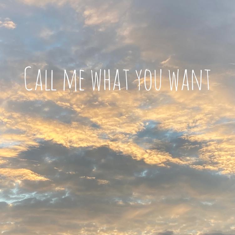 call me what you want's avatar image