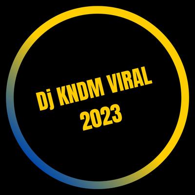 Dj Kndm Viral 2023 By Doel Sumbang's cover