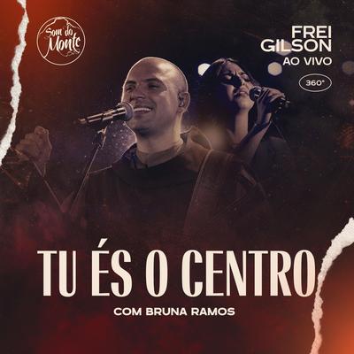 Tu és o centro (Ao Vivo) [feat. Bruna Ramos & Som do Monte]'s cover