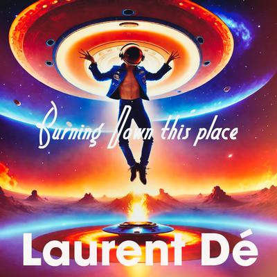 Burning Down This Place By Laurent Dé's cover